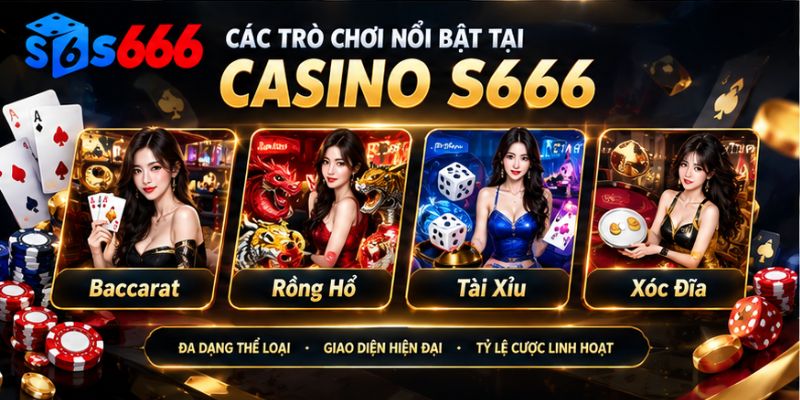 Các trò chơi đón đầu xu hướng tại casino S666